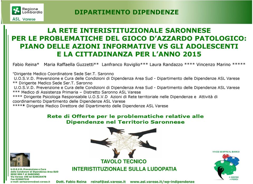 Saronno delle Condizioni di Dipendenza Area Sud - Dipartimento delle Dipendenze ASL Varese ** Dirigente Medico Sede Ser.T.