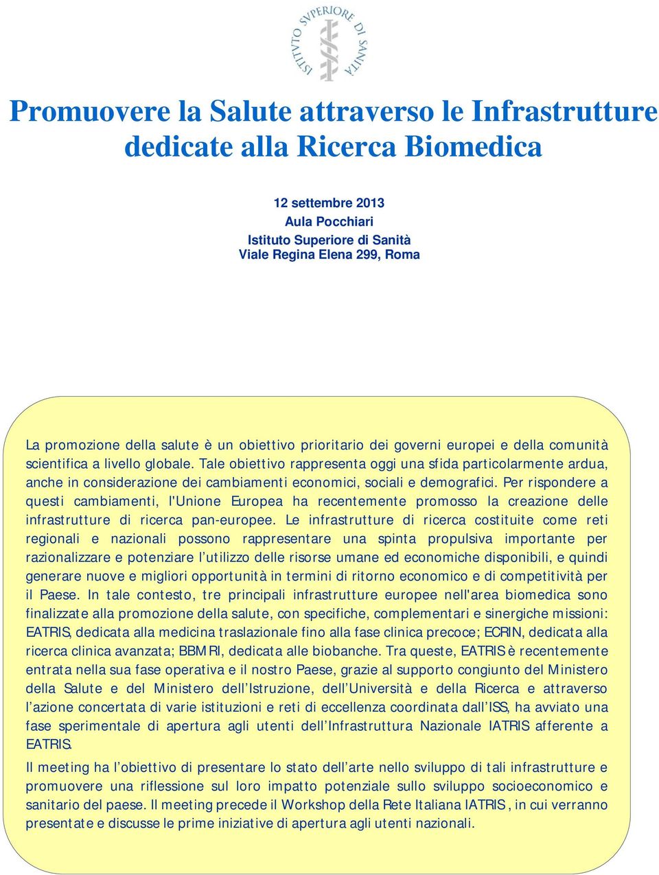 Tale obiettivo rappresenta oggi una sfida particolarmente ardua, anche in considerazione dei cambiamenti economici, sociali e demografici.