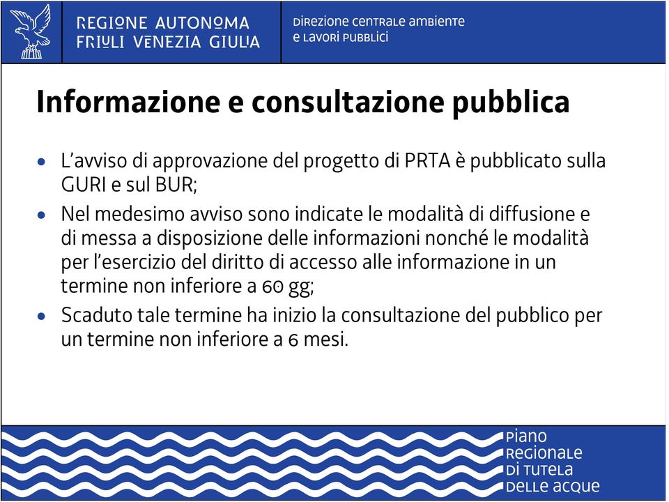 informazioni nonché le modalità per l esercizio del diritto di accesso alle informazione in un termine non