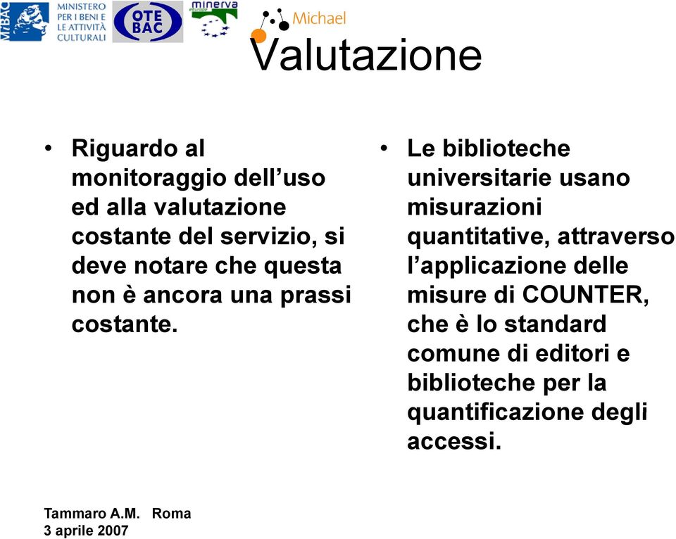 Le biblioteche universitarie usano misurazioni quantitative, attraverso l applicazione