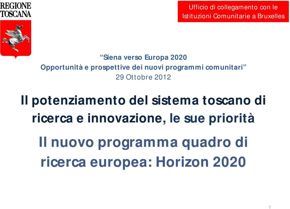 29 Ottobre 2012 Il potenziamento del sistema toscano di ricerca e