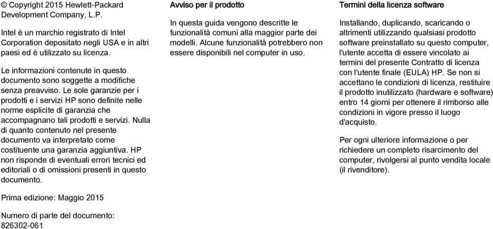 Le sole garanzie per i prodotti e i servizi HP sono definite nelle norme esplicite di garanzia che accompagnano tali prodotti e servizi.