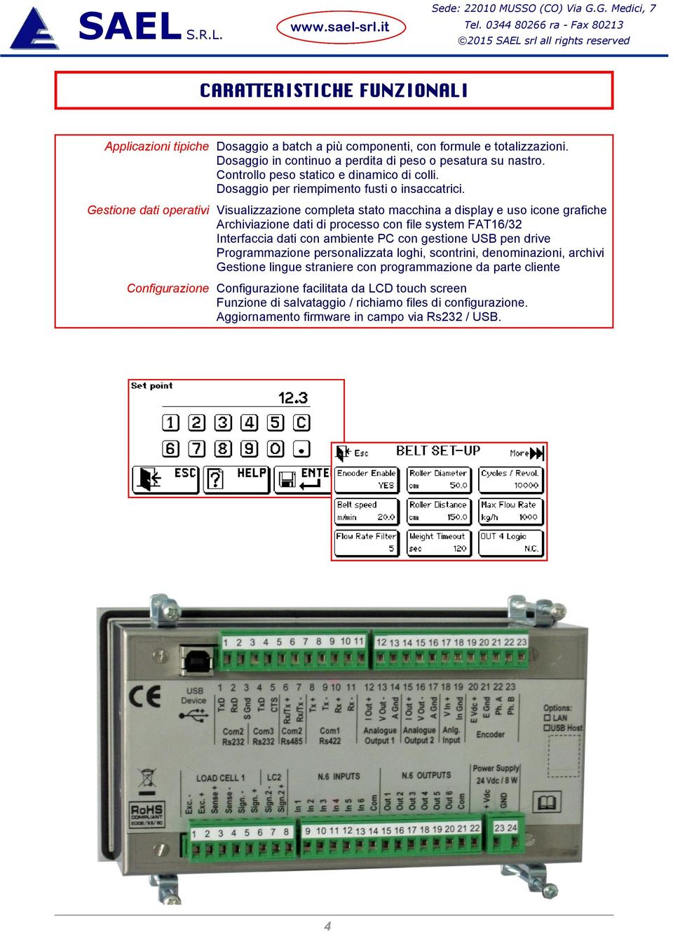 Gestione dati operativi Visualizzazione completa stato macchina a display e uso icone grafiche Archiviazione dati di processo con file system FAT16/32 Interfaccia dati con ambiente PC con