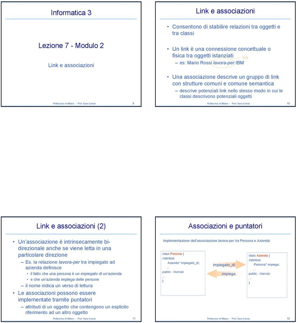 descrivono potenziali oggetti Politecnico di Milano - Prof. Sara Comai 9 Politecnico di Milano - Prof.