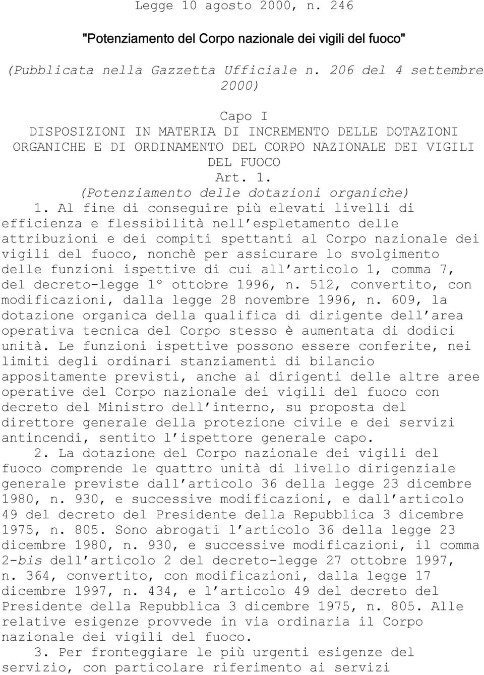 (Potenziamento delle dotazioni organiche) 1.