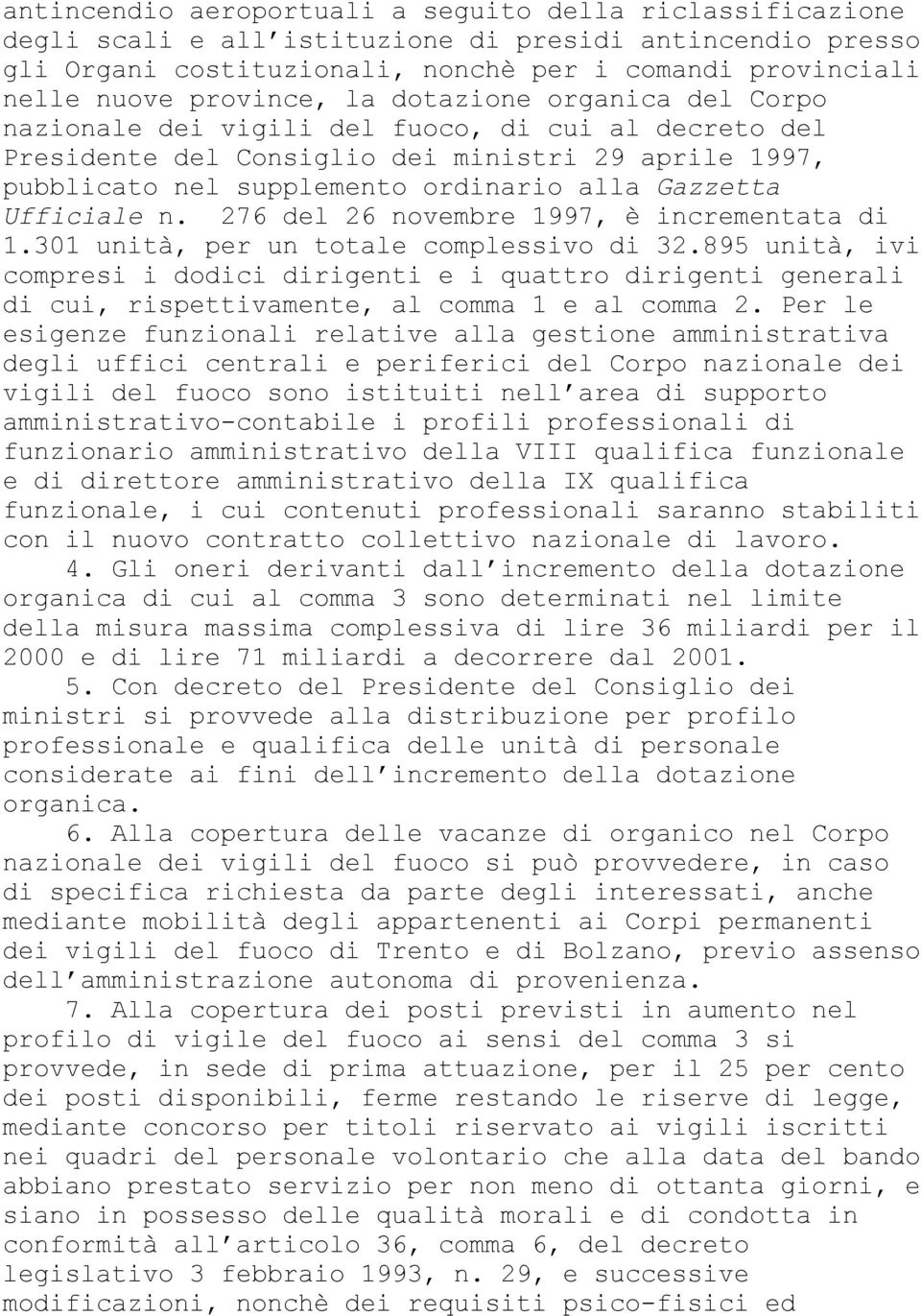 Gazzetta Ufficiale n. 276 del 26 novembre 1997, è incrementata di 1.301 unità, per un totale complessivo di 32.