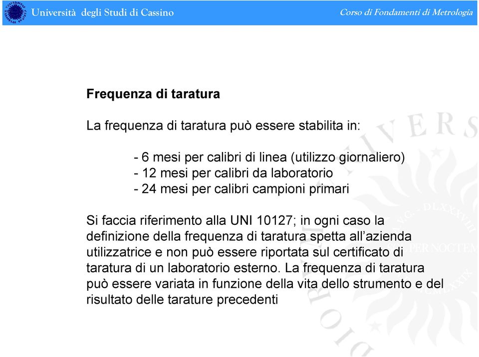 definizione della frequenza di taratura spetta all azienda utilizzatrice e non può essere riportata sul certificato di taratura di un