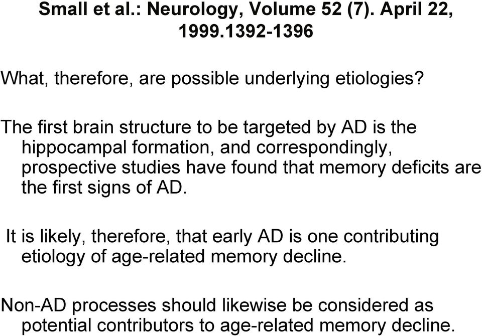 found that memory deficits are the first signs of AD.