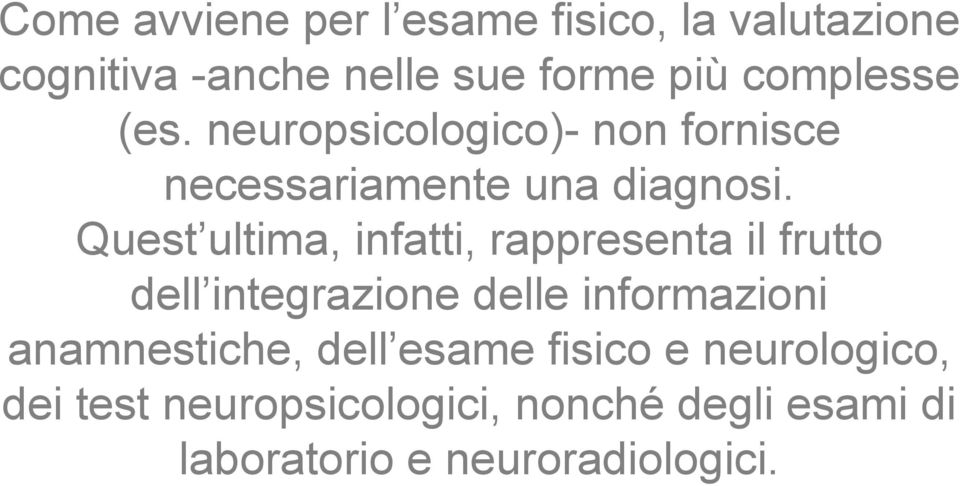 Quest ultima, infatti, rappresenta il frutto dell integrazione delle informazioni