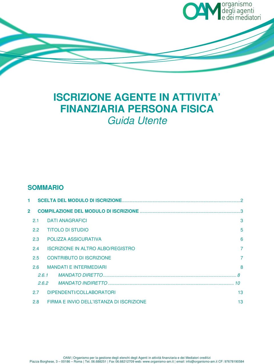 .. 8 2.6.2 MANDATO INDIRETTO... 10 2.7 DIPENDENTI/COLLABORATORI 13 2.