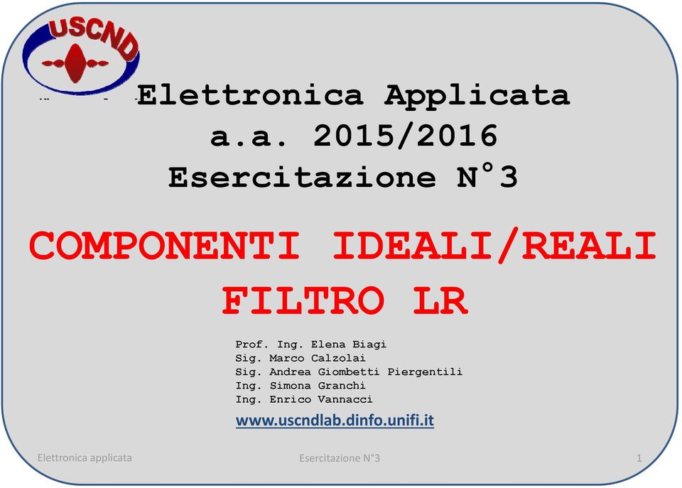 a a.a. 2015/2016 Esercitazione N 3 COMPONENTI IDEALI/REALI FILTRO LR