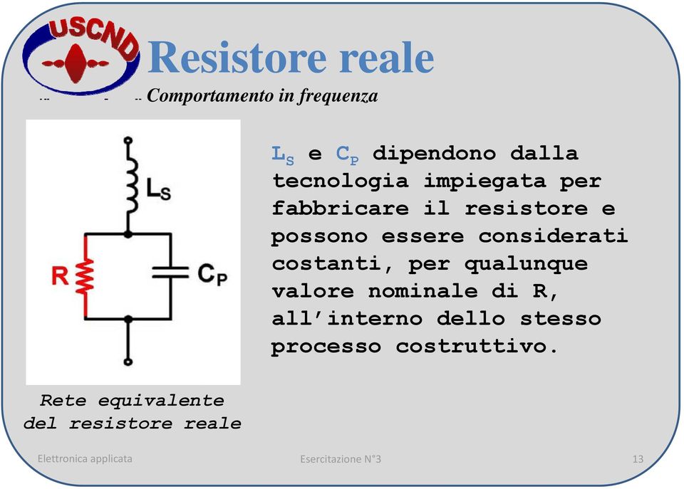 possono essere considerati costanti, per qualunque valore nominale di R, all