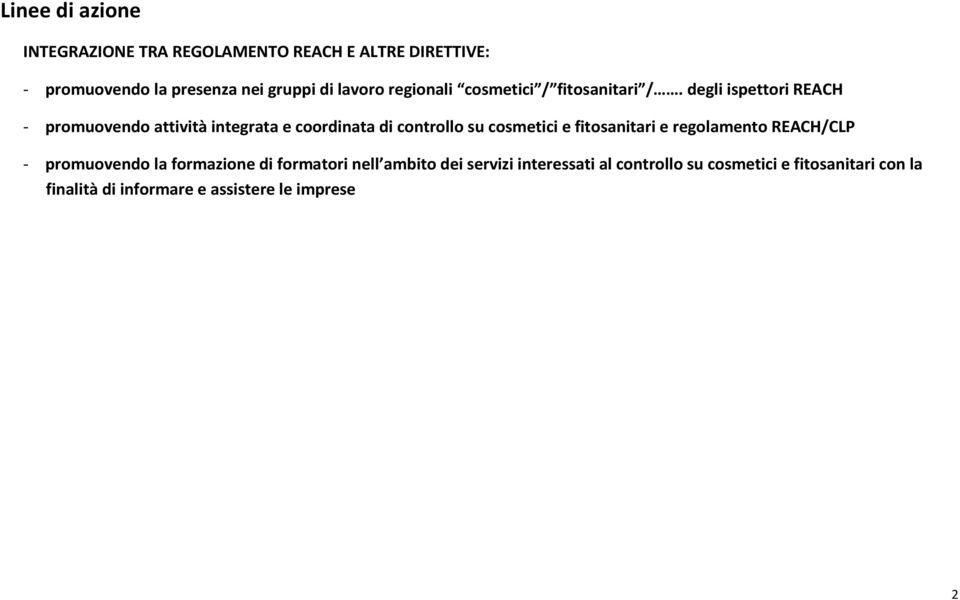 degli ispettori REACH - promuovendo attività integrata e coordinata di controllo su cosmetici e fitosanitari e