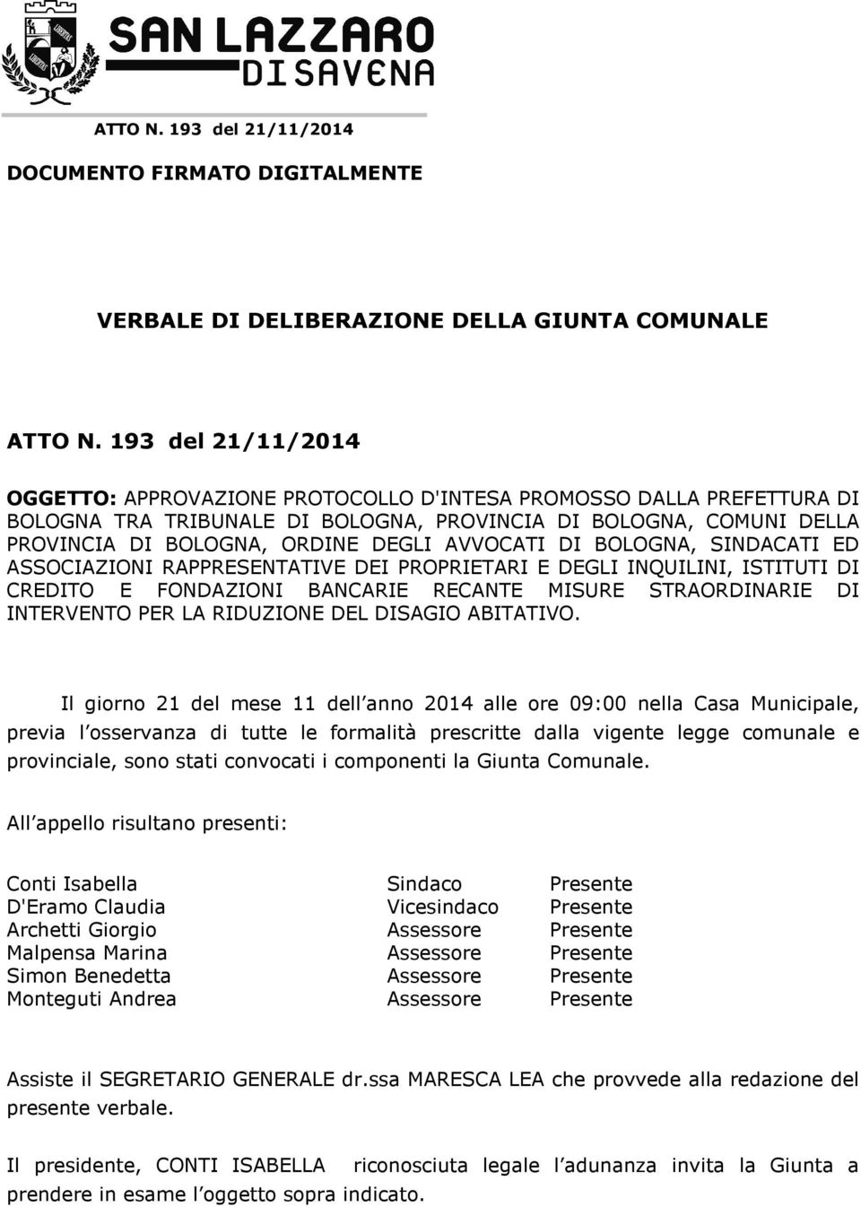 AVVOCATI DI BOLOGNA, SINDACATI ED ASSOCIAZIONI RAPPRESENTATIVE DEI PROPRIETARI E DEGLI INQUILINI, ISTITUTI DI CREDITO E FONDAZIONI BANCARIE RECANTE MISURE STRAORDINARIE DI INTERVENTO PER LA RIDUZIONE