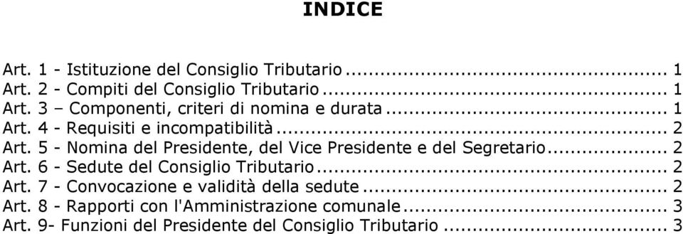 .. 2 Art. 6 - Sedute del Consiglio Tributario... 2 Art. 7 - Convocazione e validità della sedute... 2 Art. 8 - Rapporti con l'amministrazione comunale.