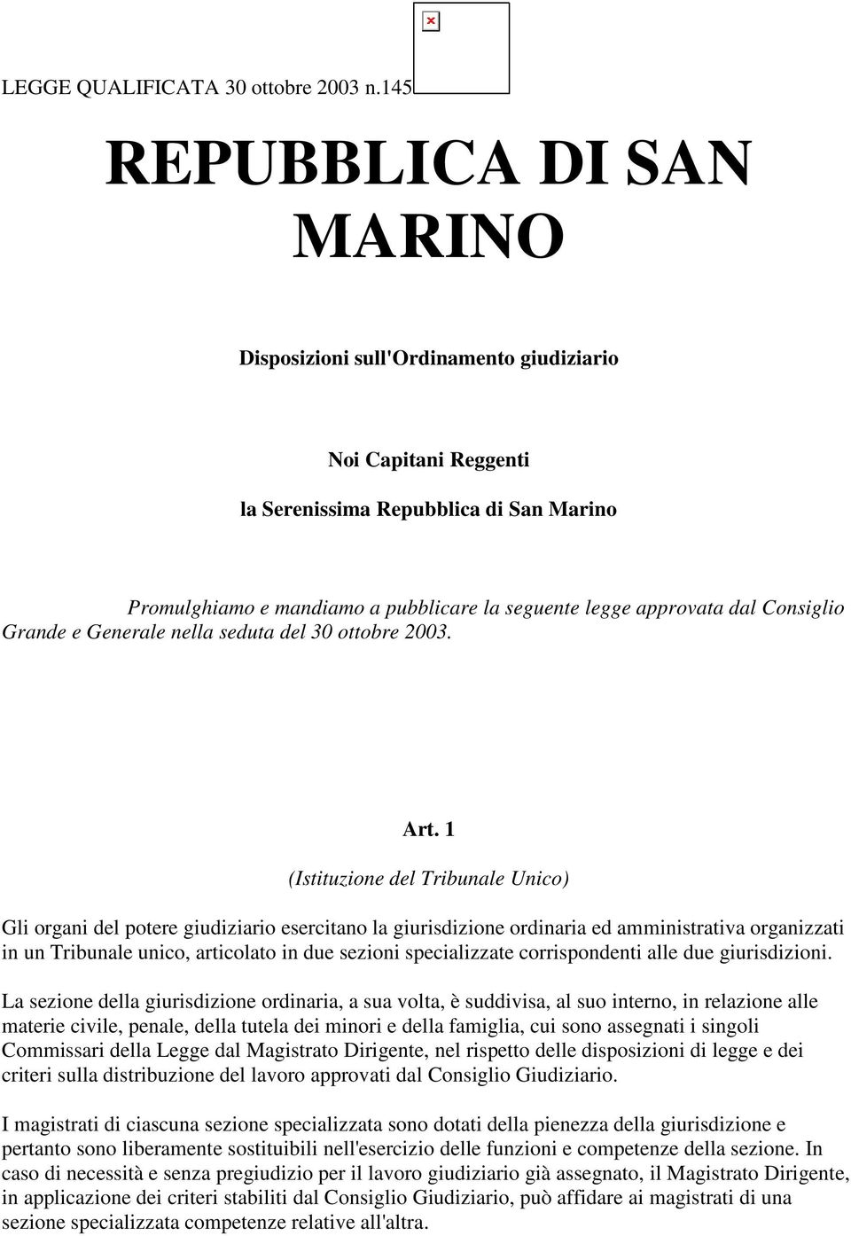 dal Consiglio Grande e Generale nella seduta del 30 ottobre 2003. Art.