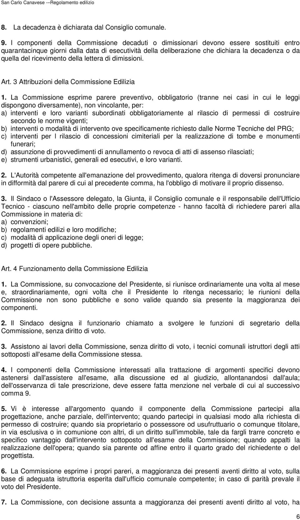 ricevimento della lettera di dimissioni. Art. 3 Attribuzioni della Commissione Edilizia 1.