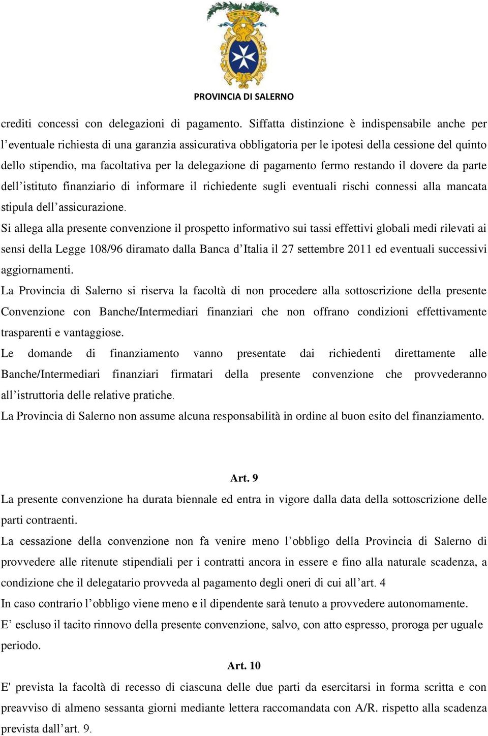 delegazione di pagamento fermo restando il dovere da parte dell istituto finanziario di informare il richiedente sugli eventuali rischi connessi alla mancata stipula dell assicurazione.