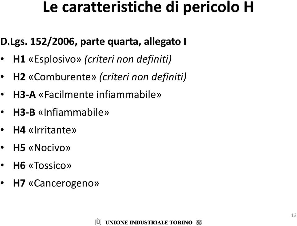 definiti) H2 «Comburente» (criteri non definiti) H3-A «Facilmente