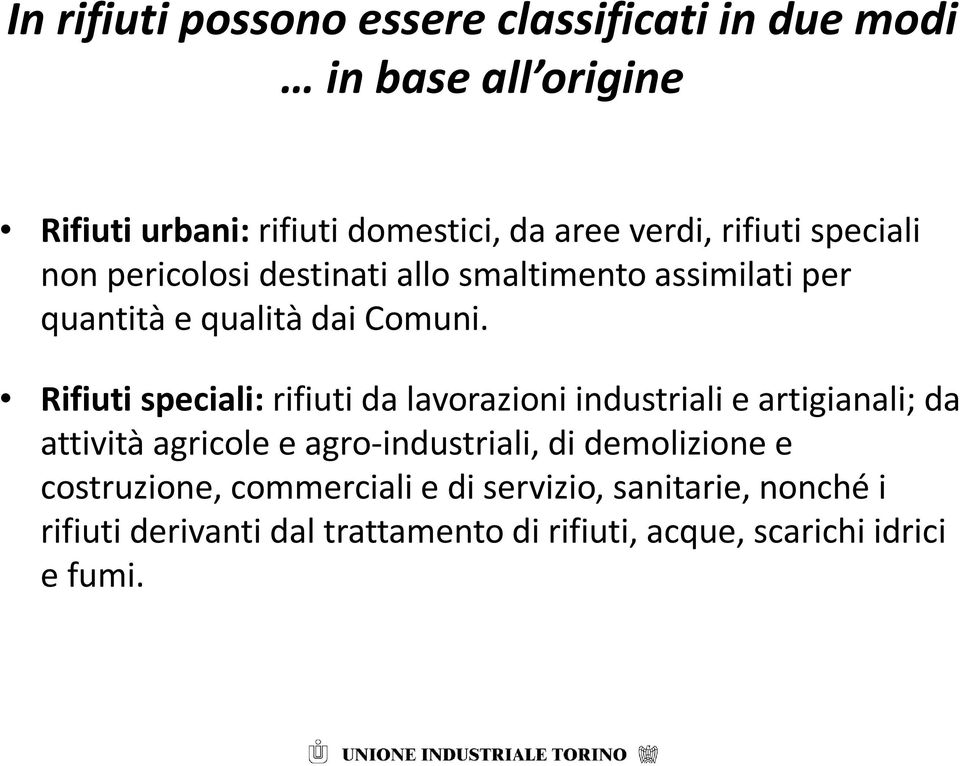 Rifiuti speciali: rifiuti da lavorazioni industriali e artigianali; da attività agricole e agro-industriali, di