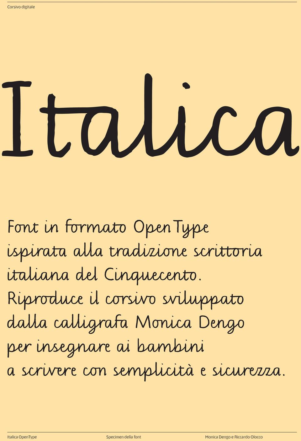 Riproduce il corsivo sviluppato dalla calligrafa Monica Dengo per insegnare