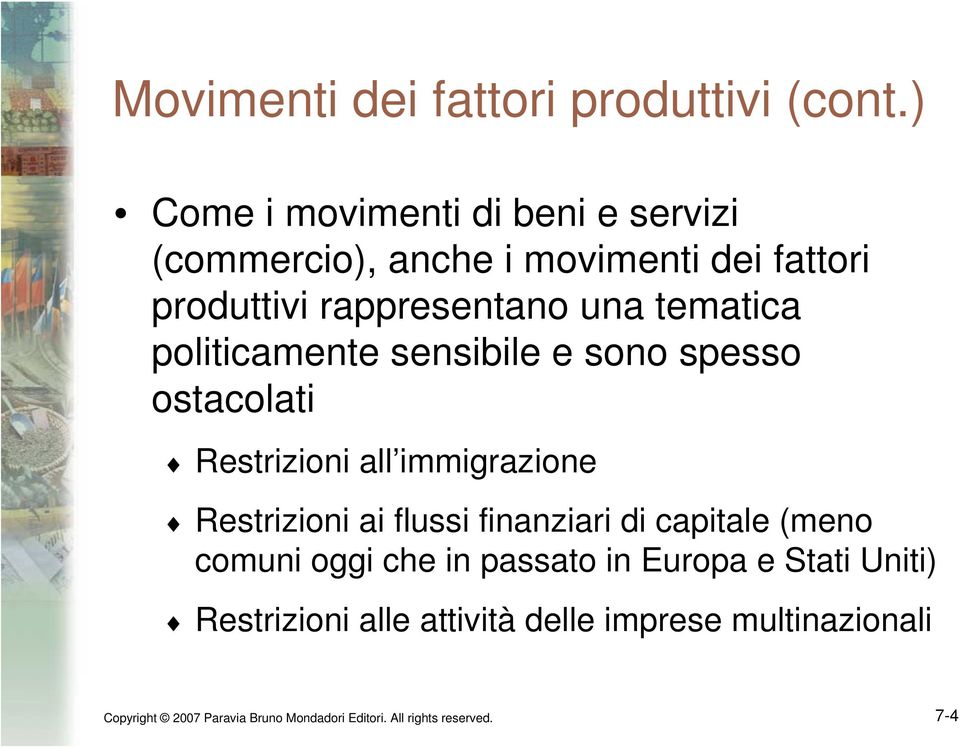 tematica politicamente sensibile e sono spesso ostacolati Restrizioni all immigrazione Restrizioni ai flussi