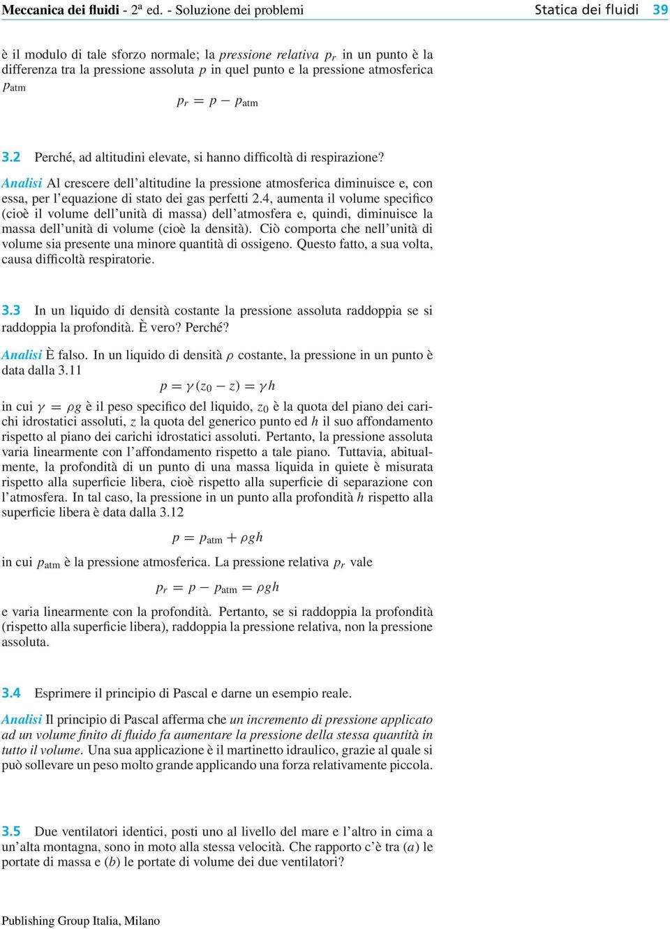 atmosferica p atm p r = p p atm 3.2 Perché, ad altitudini elevate, si hanno difficoltà di respirazione?