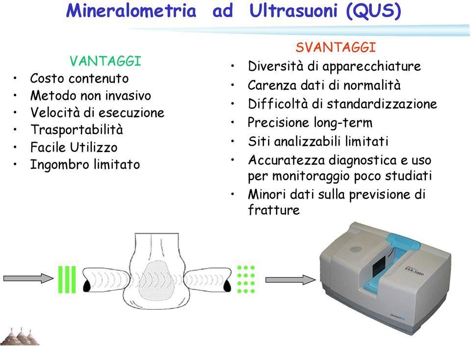 Carenza dati di normalità Difficoltà di standardizzazione Precisione long-term Siti analizzabili