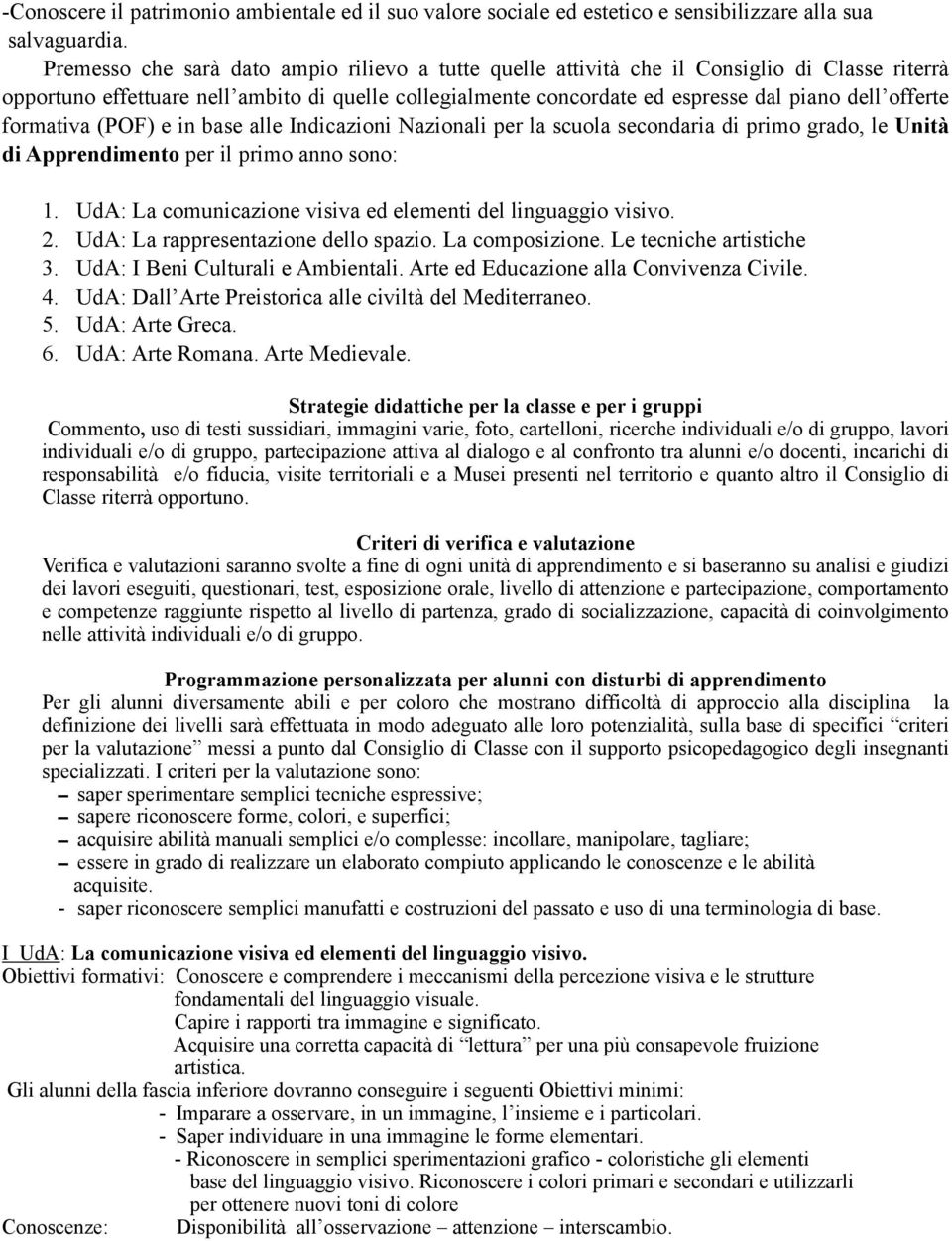 formativa (POF) e in base alle Indicazioni Nazionali per la scuola secondaria di primo grado, le Unità di Apprendimento per il primo anno sono: 1.