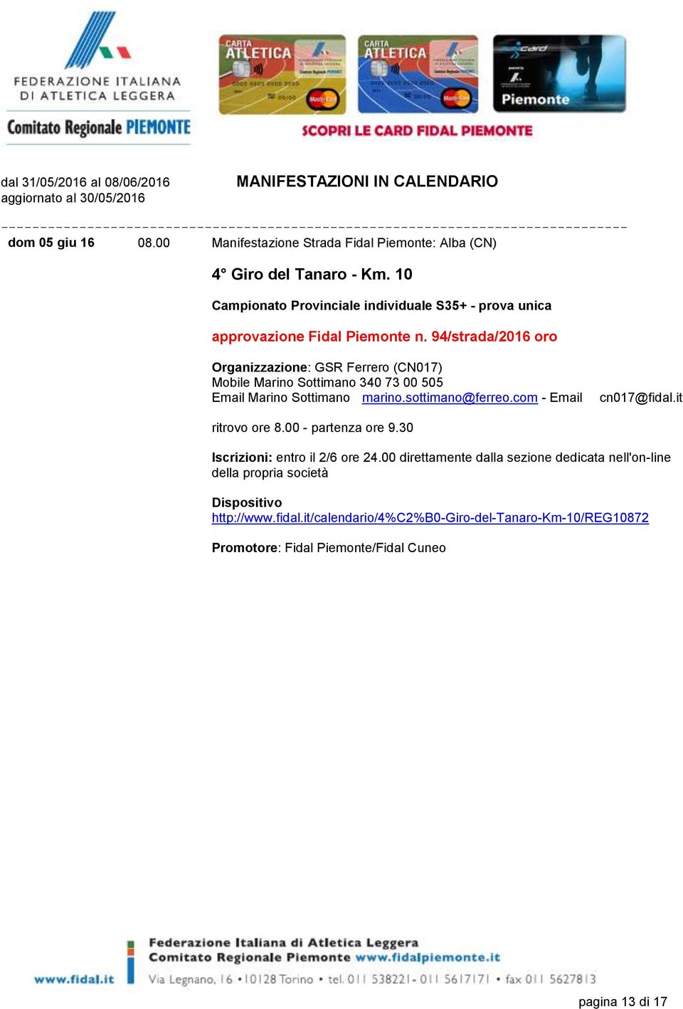 94/strada/2016 oro Organizzazione: GSR Ferrero (CN017) Mobile Marino Sottimano 340 73 00 505 Email Marino Sottimano marino.