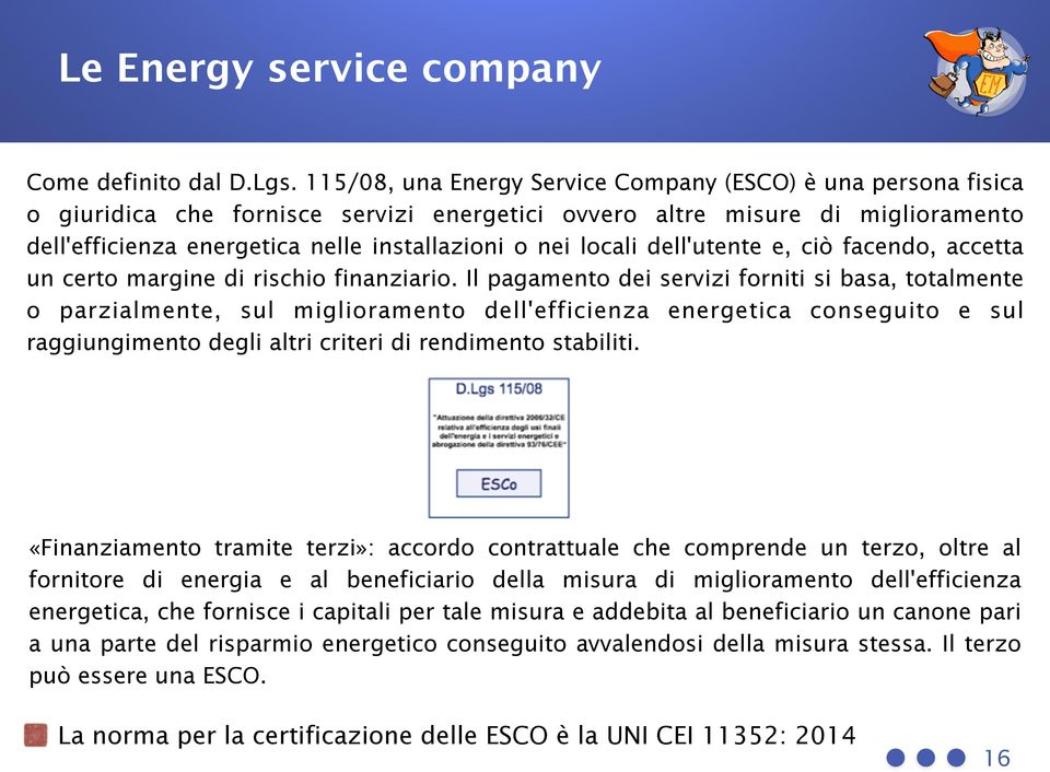 locali dell'utente e, ciò facendo, accetta un certo margine di rischio finanziario.