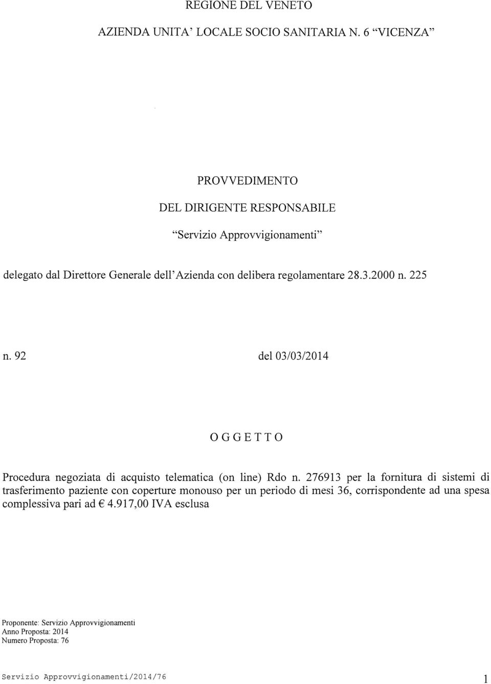 28.3.2000 n. 225 n. 92 del 03/03/20 14 OGGETTO Procedura negoziata di acquisto telematica (on line) Rdo n.