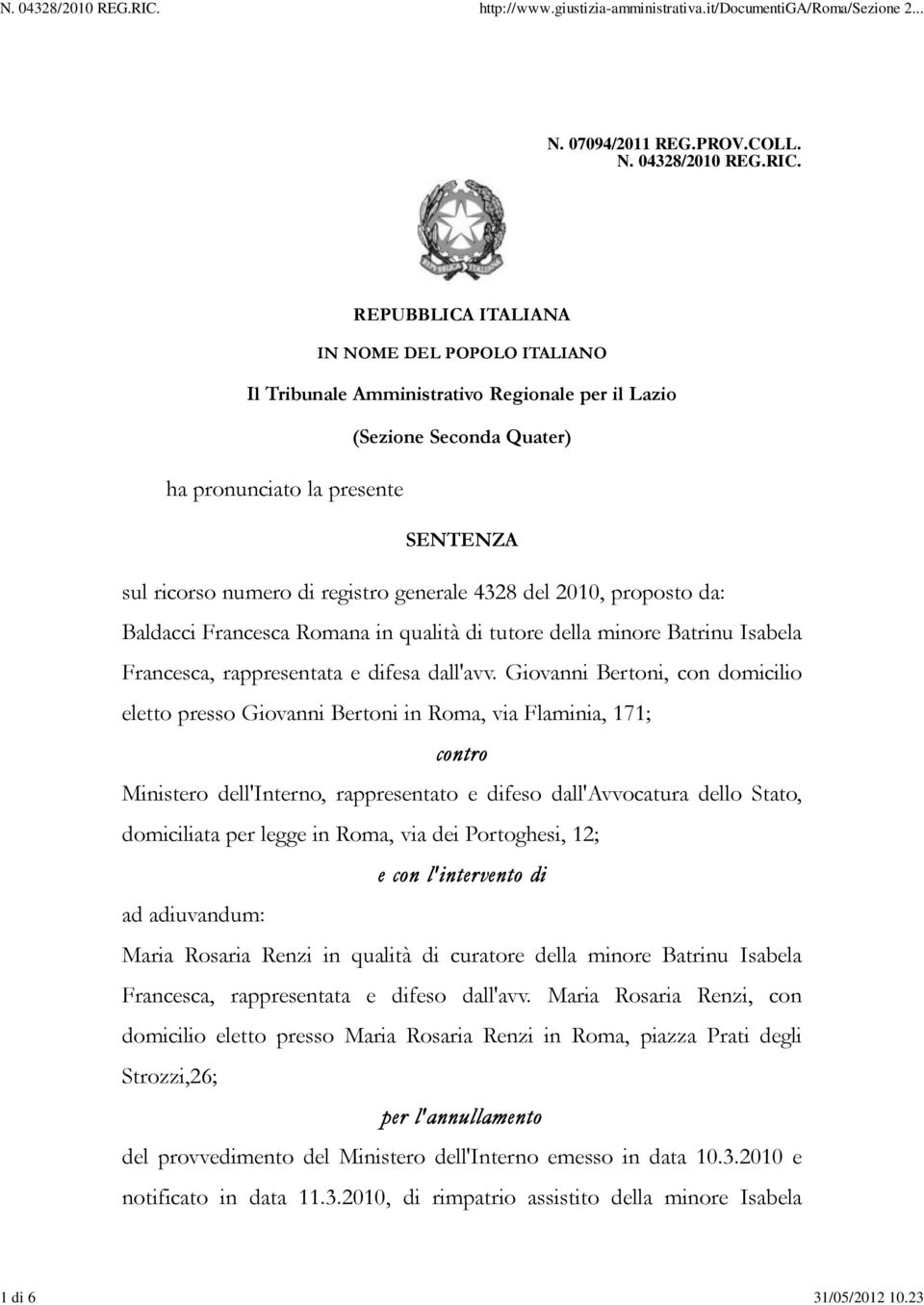 4328 del 2010, proposto da: Baldacci Francesca Romana in qualità di tutore della minore Batrinu Isabela Francesca, rappresentata e difesa dall'avv.
