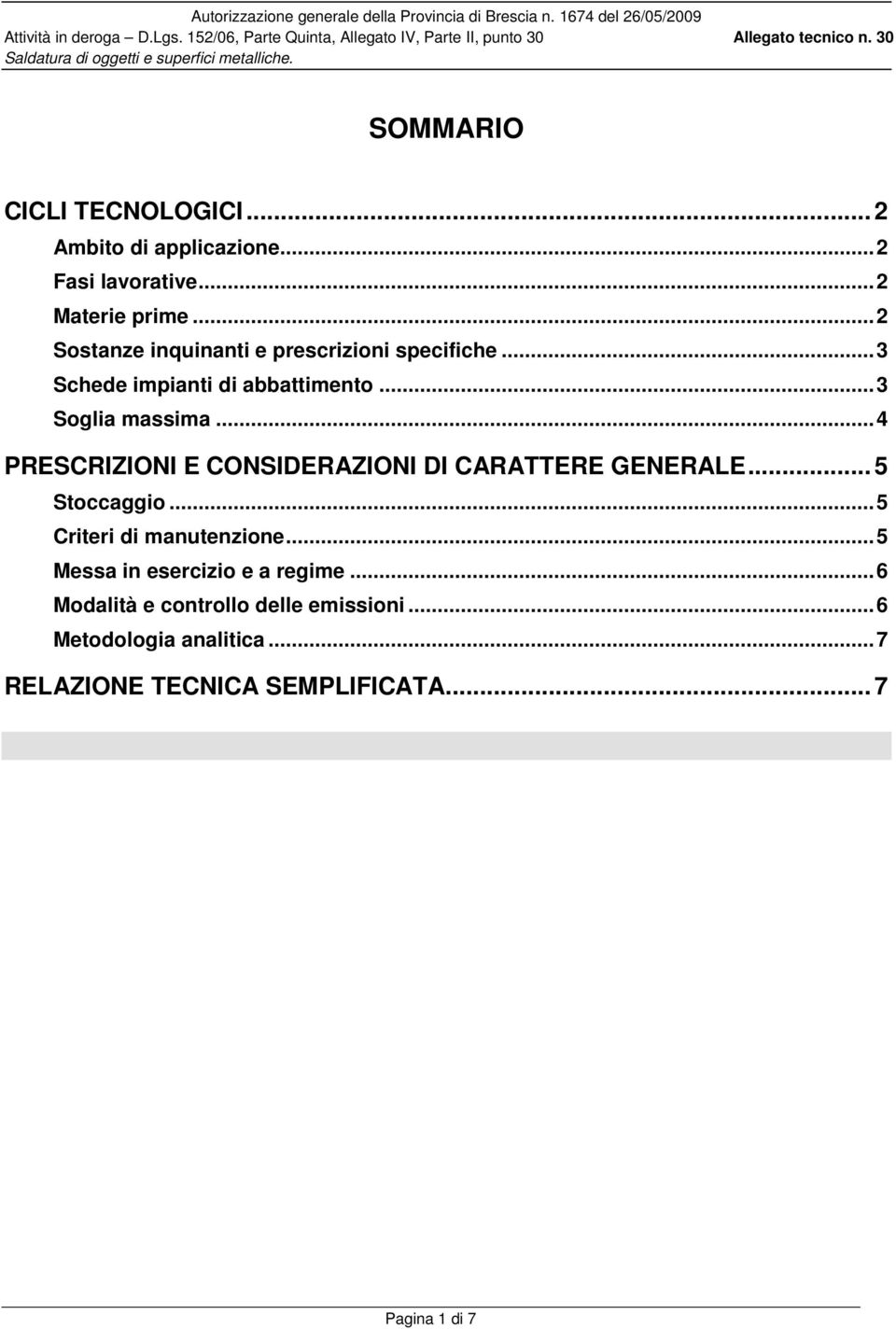 ..4 PRESCRIZIONI E CONSIDERAZIONI DI CARATTERE GENERALE... 5 Stoccaggio...5 Criteri di manutenzione.