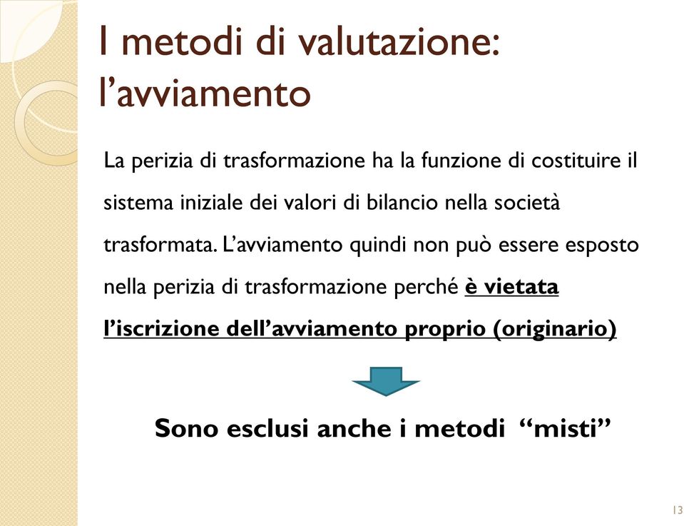 L avviamento quindi non può essere esposto nella perizia di trasformazione perché è