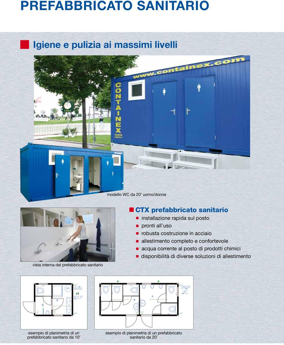 allestimento completo e confortevole acqua corrente al posto di prodotti chimici disponibilità di diverse soluzioni di