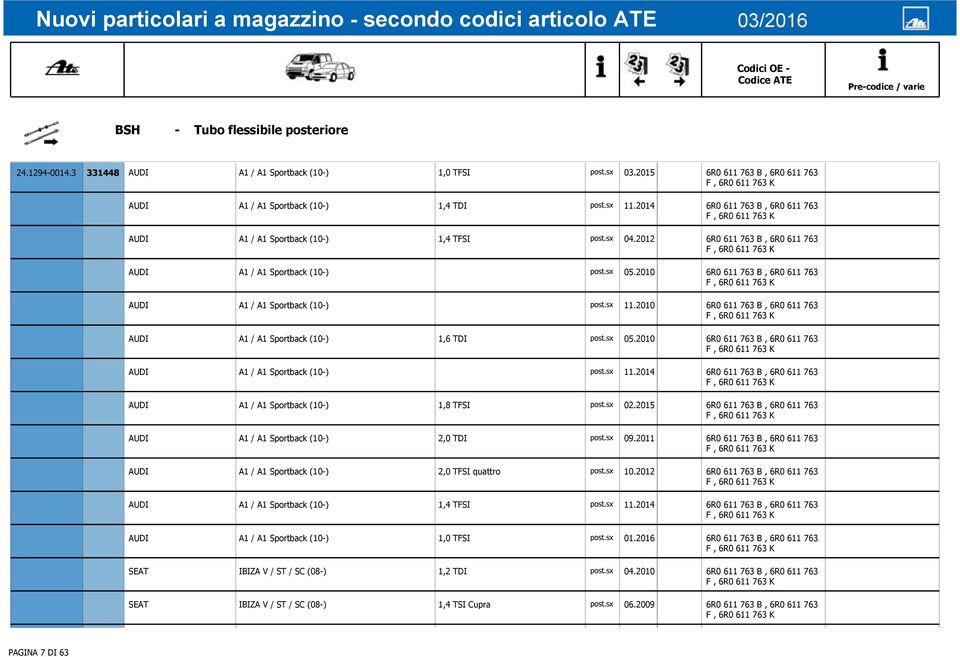2010 6R0 611 763 B, 6R0 611 763 AUDI A1 / A1 Sportback (10-) post.sx 11.2010 6R0 611 763 B, 6R0 611 763 AUDI A1 / A1 Sportback (10-) 1,6 TDI post.sx 05.