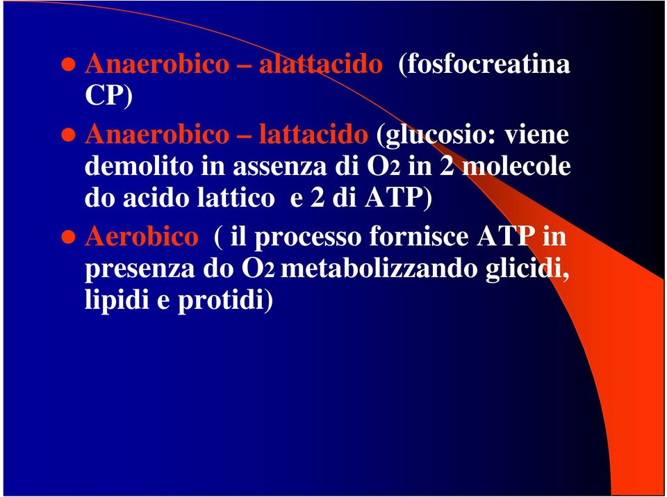 molecole do acido lattico e 2 di ATP) Aerobico ( il processo