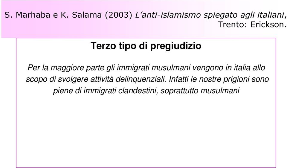 Terzo tipo di pregiudizio Per la maggiore parte gli immigrati musulmani