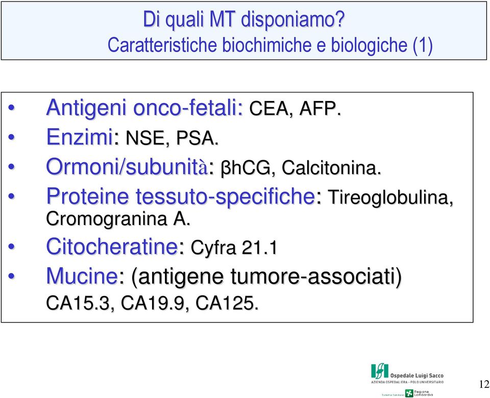 Ormoni/subunit Proteine tessuto-specifiche fetali: CEA, AFP.