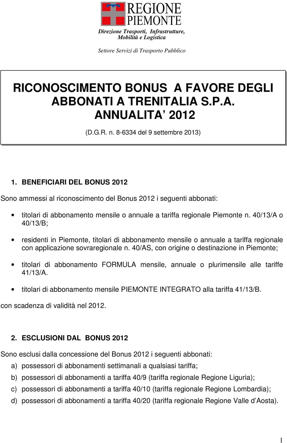 40/13/A o 40/13/B; residenti in Piemonte, titolari di abbonamento mensile o annuale a tariffa regionale con applicazione sovraregionale n.