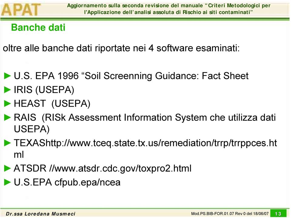 Assessment Information System che utilizza dati USEPA) TEXAShttp://www.tceq.state.tx.