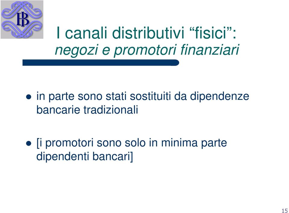 sostituiti da dipendenze bancarie tradizionali