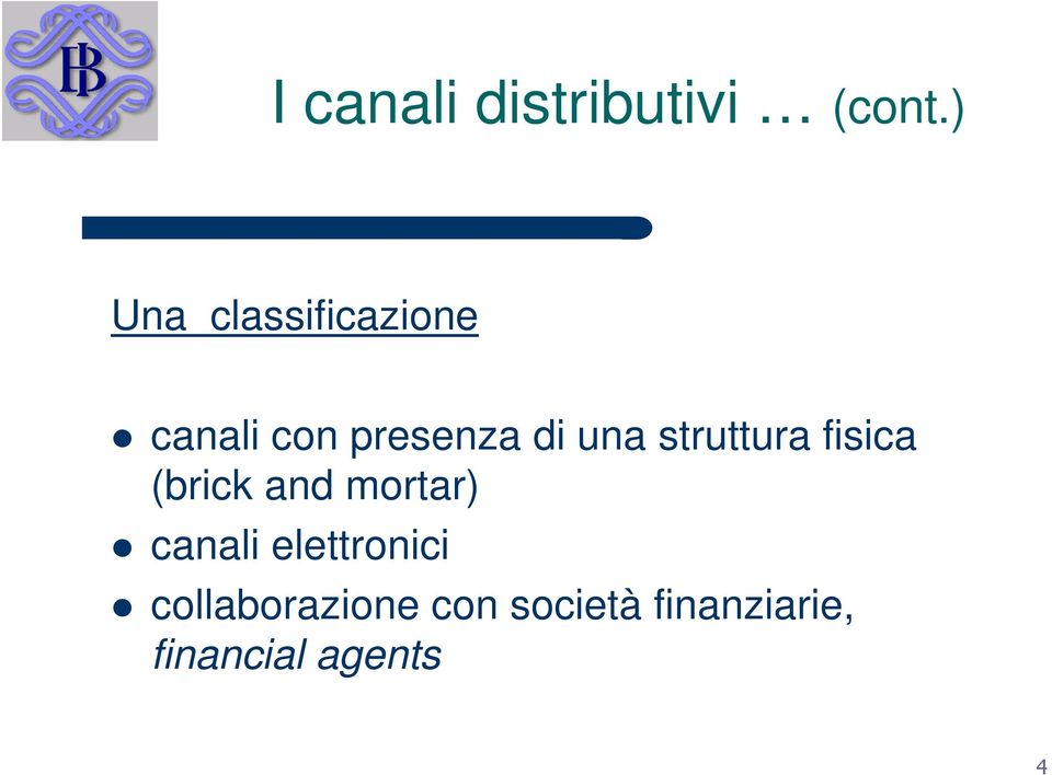 una struttura fisica (brick and mortar) canali