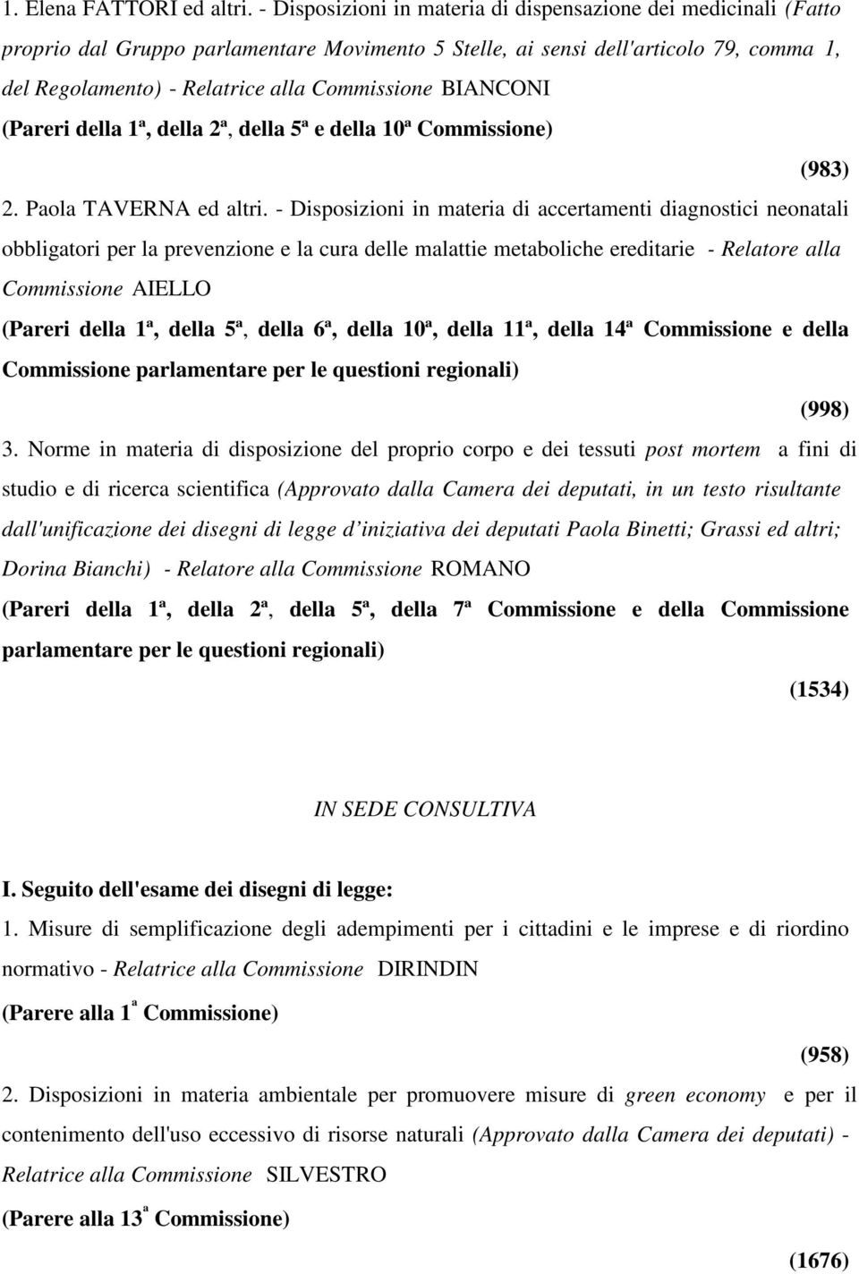 BIANCONI (Pareri della 1ª, della 2ª, della 5ª e della 10ª Commissione) (983) 2. Paola TAVERNA ed altri.