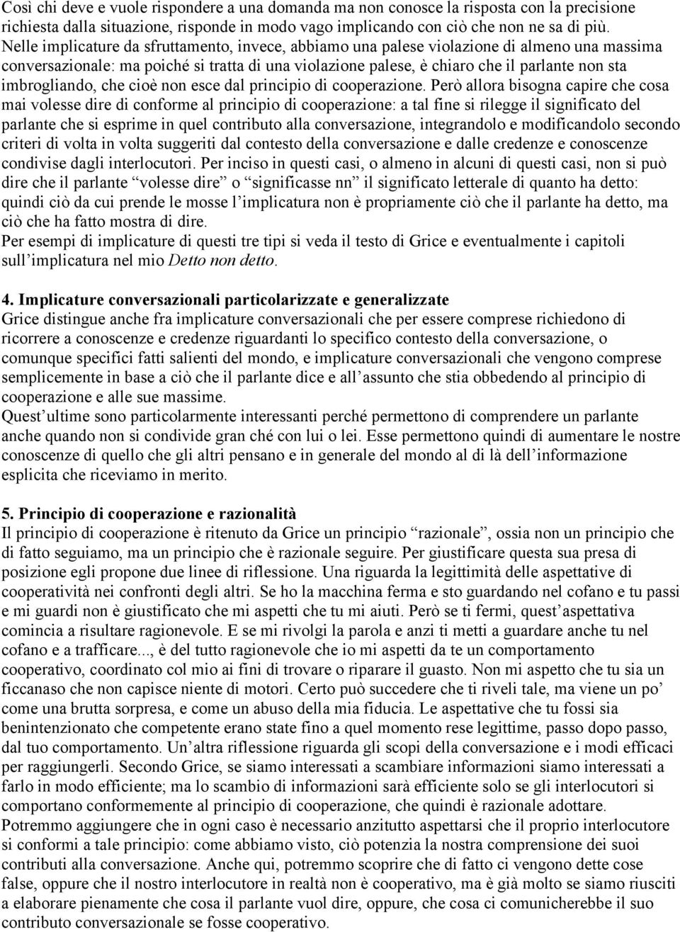 imbrogliando, che cioè non esce dal principio di cooperazione.