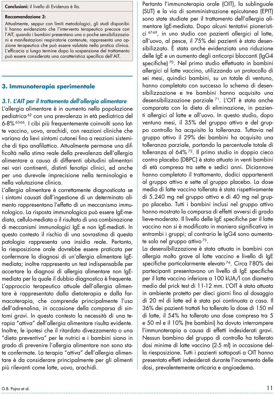 sensibilizzazioni e manifestazioni respiratorie contenute, rappresenta una opzione terapeutica che può essere valutata nella pratica clinica.