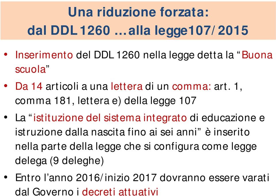 1, comma 181, lettera e) della legge 107 La istituzione del sistema integrato di educazione e istruzione dalla