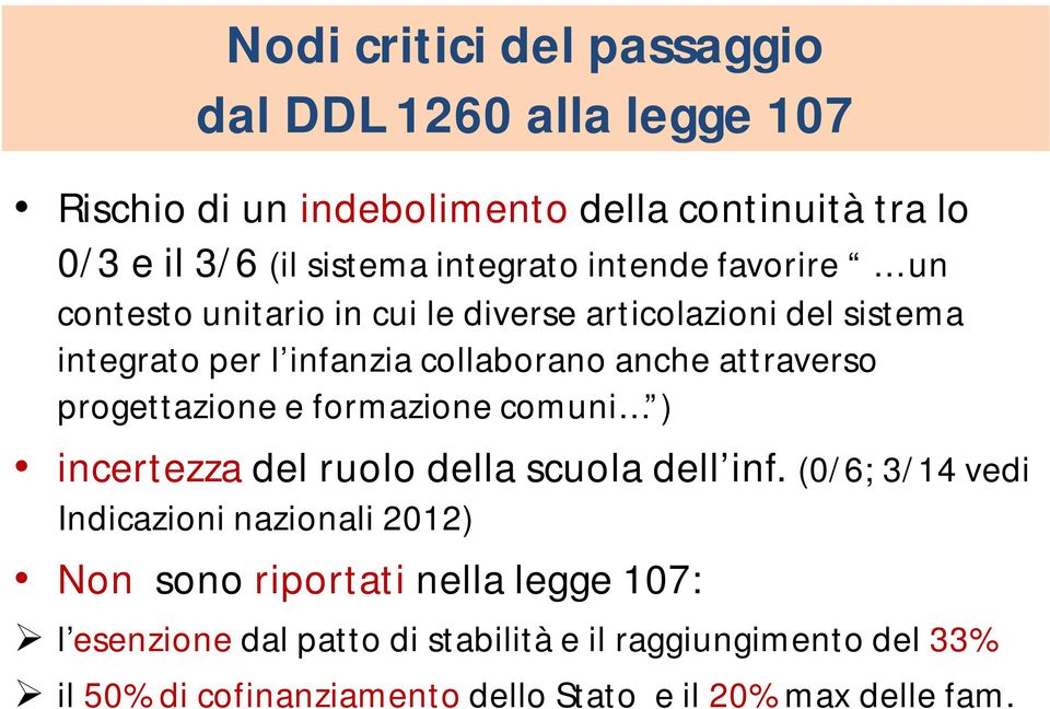 attraverso progettazione e formazione comuni ) incertezza del ruolo della scuola dell inf.