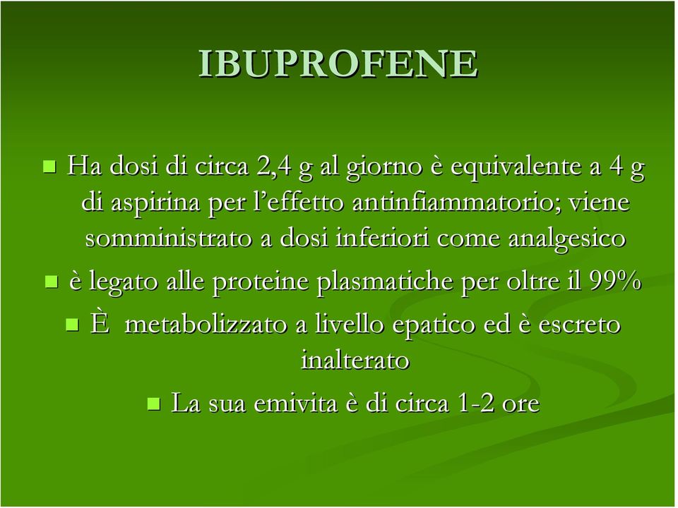 analgesico è legato alle proteine plasmatiche per oltre il 99% È